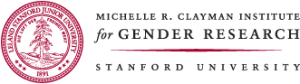 Stanford University Michelle Clayman Institute for Gender Research