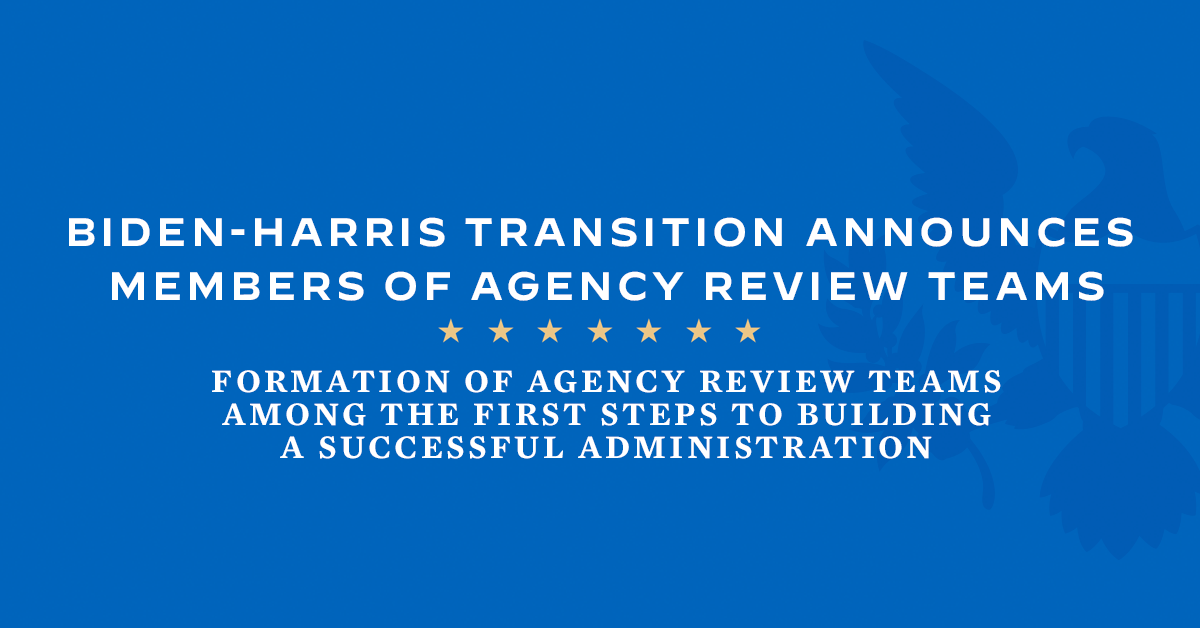 Text that says Biden Harris Transition Announces Members of Agency Review Teams